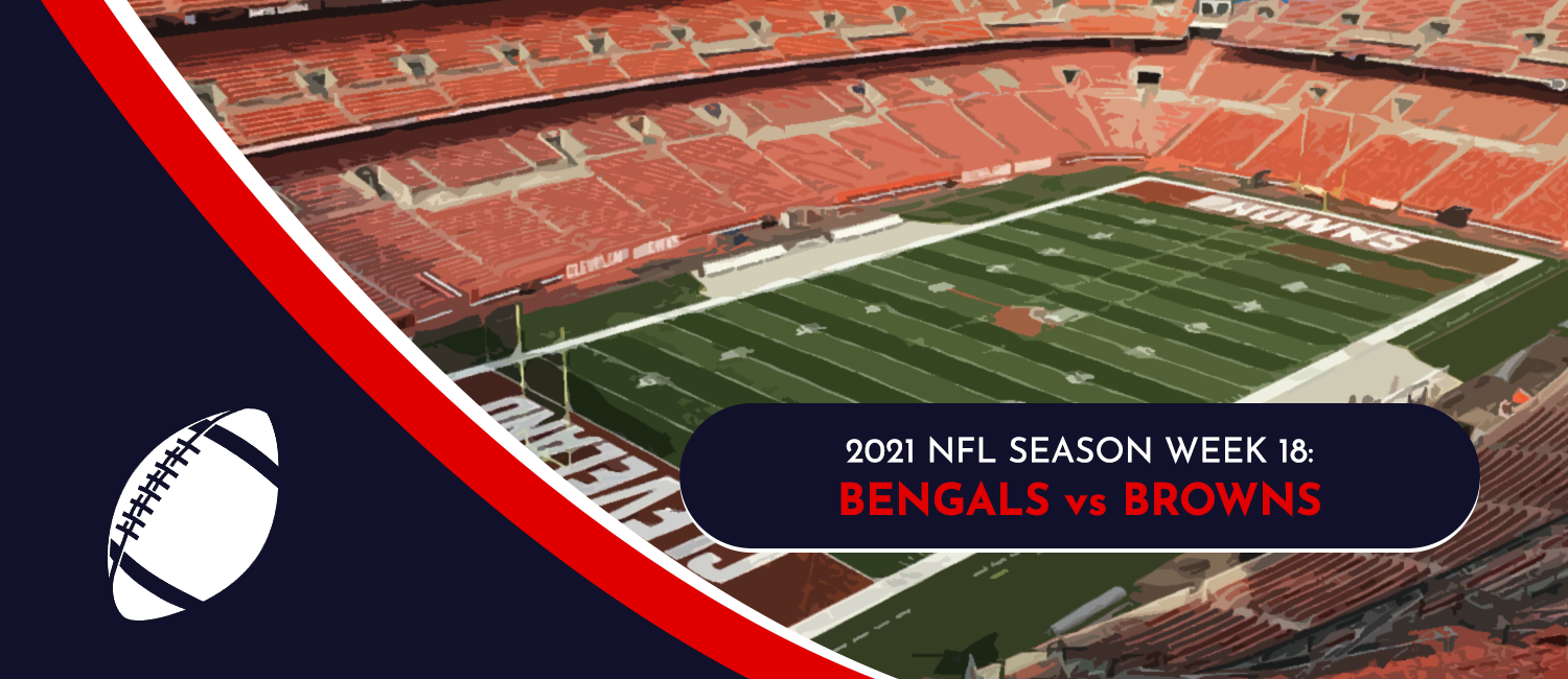 Bengals vs. Browns 2021 NFL Week 18 Odds, Preview, & Pick