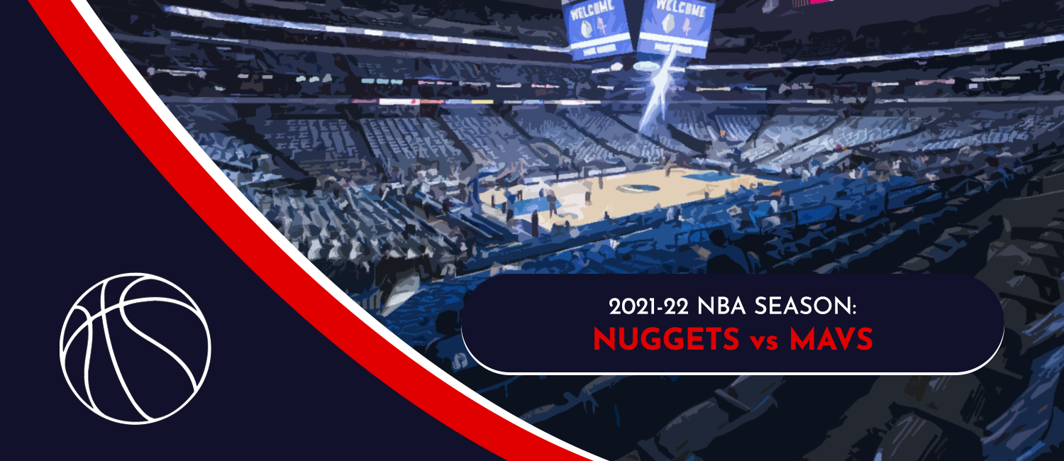 Nuggets vs. Mavericks 2022 NBA Odds and Preview - January 3rd, 2022