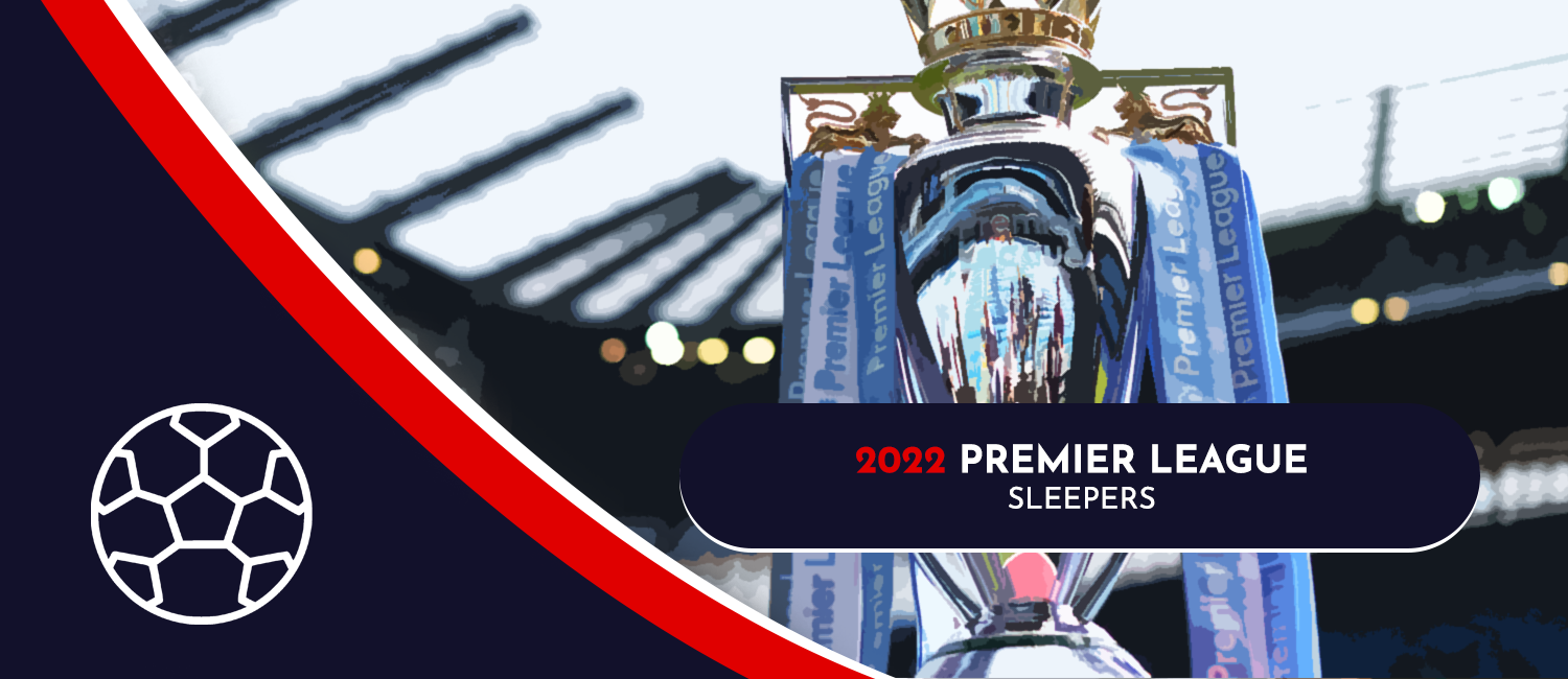Top 2022-23 English Premier League Sleeper Picks