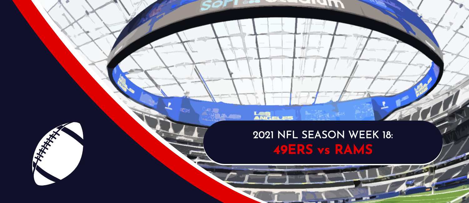 49ers vs. Rams 2021 NFL Week 18 Odds, Analysis & Prediction