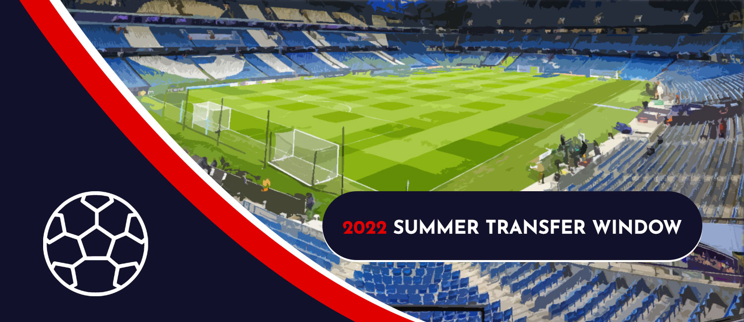 Top Summer 2022 Transfer Window Stories