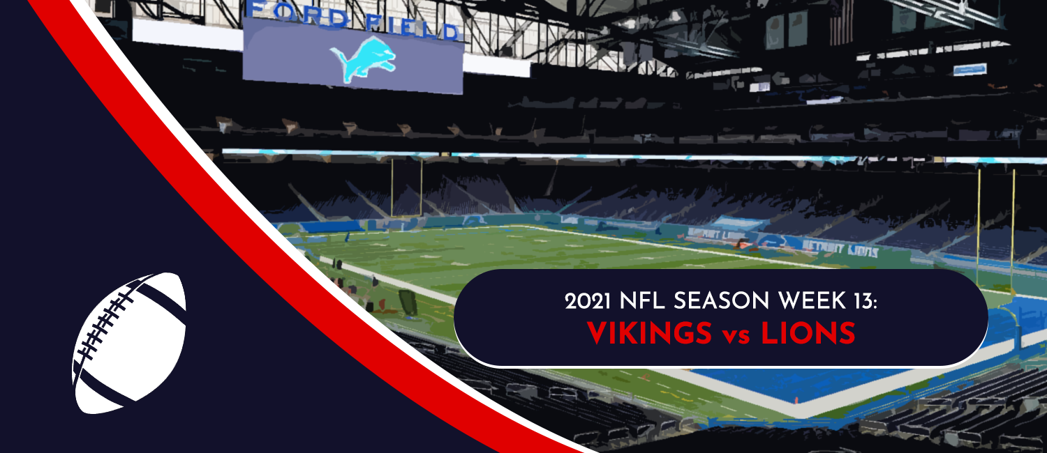 Vikings vs. Lions 2021 NFL Week 13 Odds, Preview and Pick