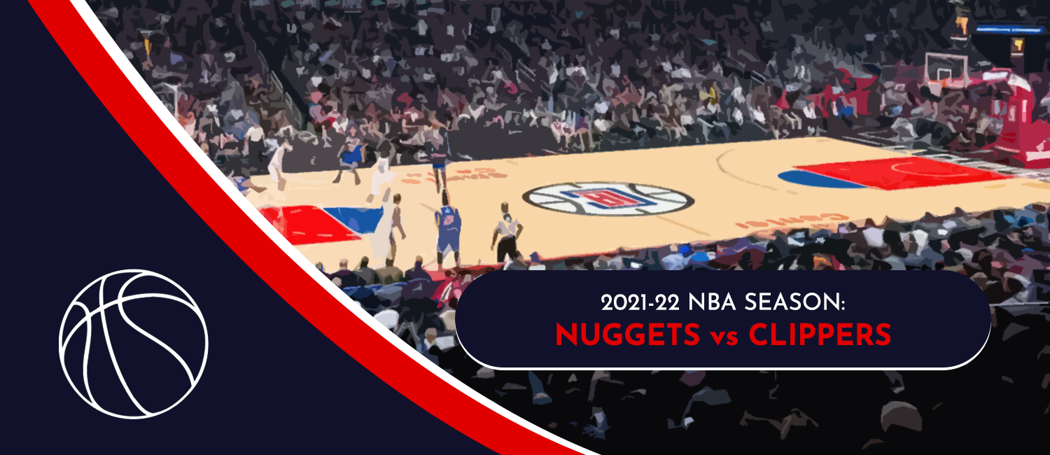 Nuggets vs. Clippers NBA Odds and Preview - January 11th, 2022