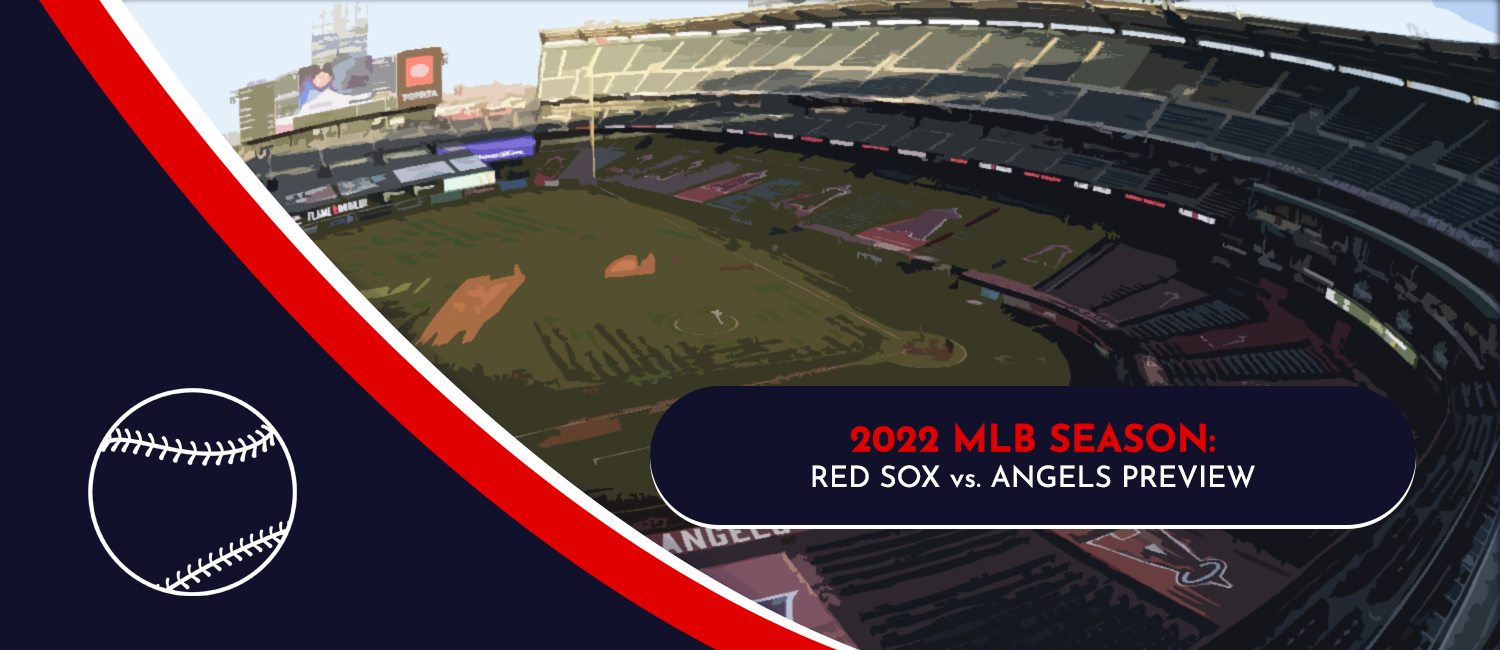 Red Sox vs. Angels MLB Odds, Preview and Prediction – June 6th, 2022