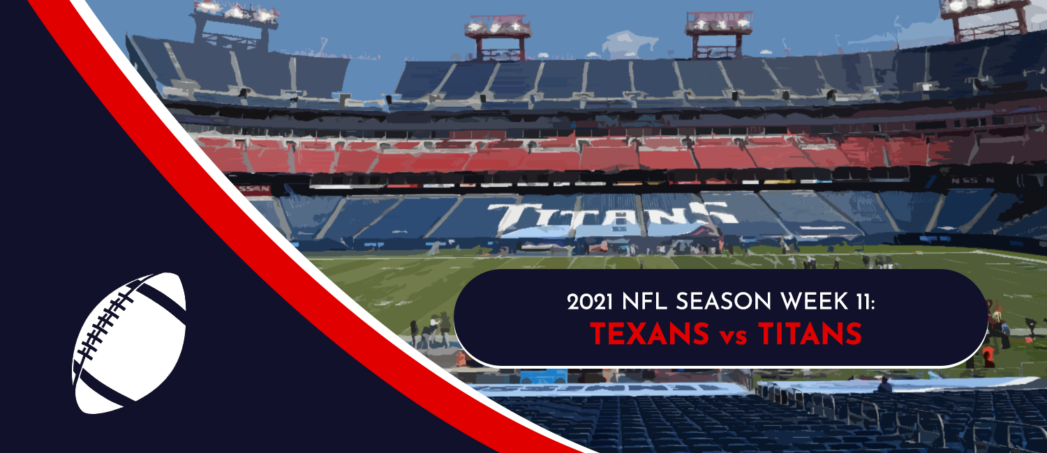 Texans vs. Titans 2021 NFL Week 11 Odds, Analysis and Prediction