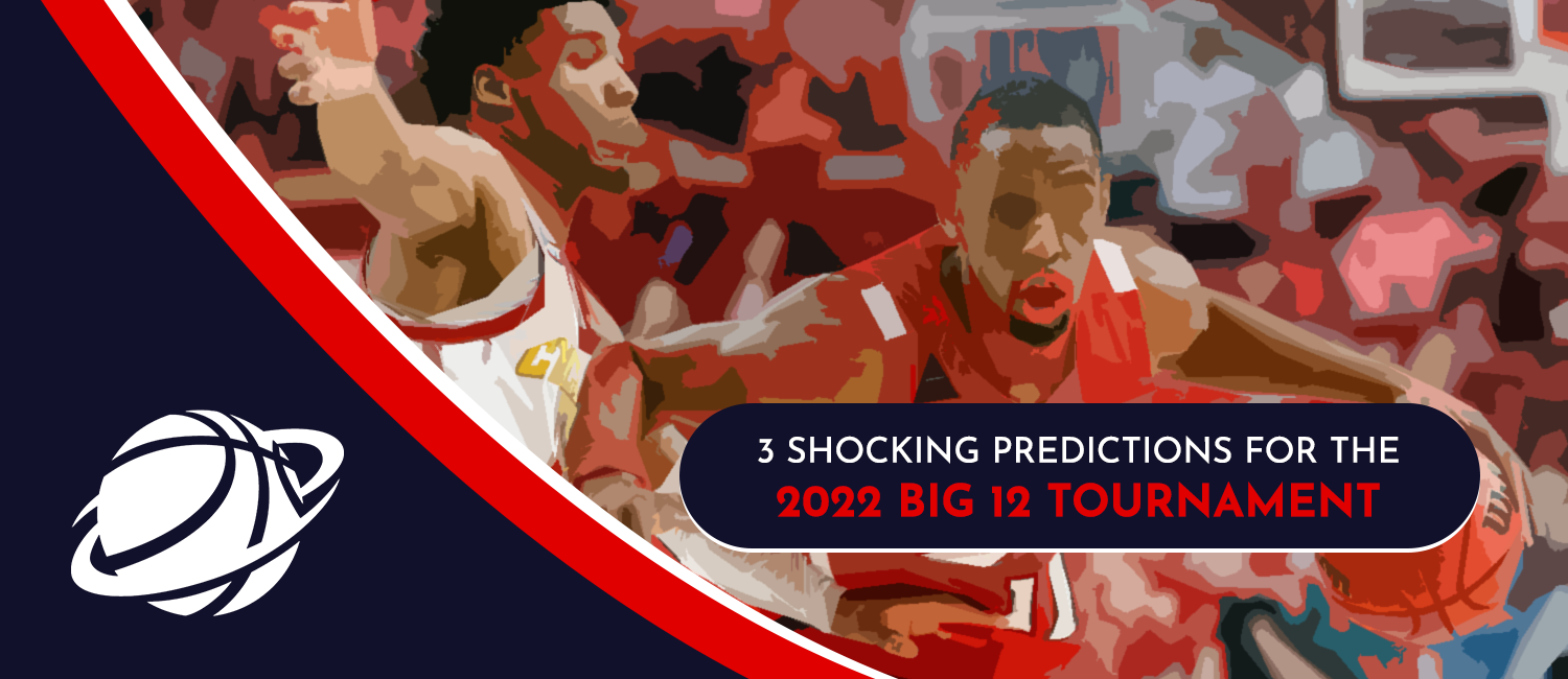2022 Big 12 Tournament Shocking Predictions