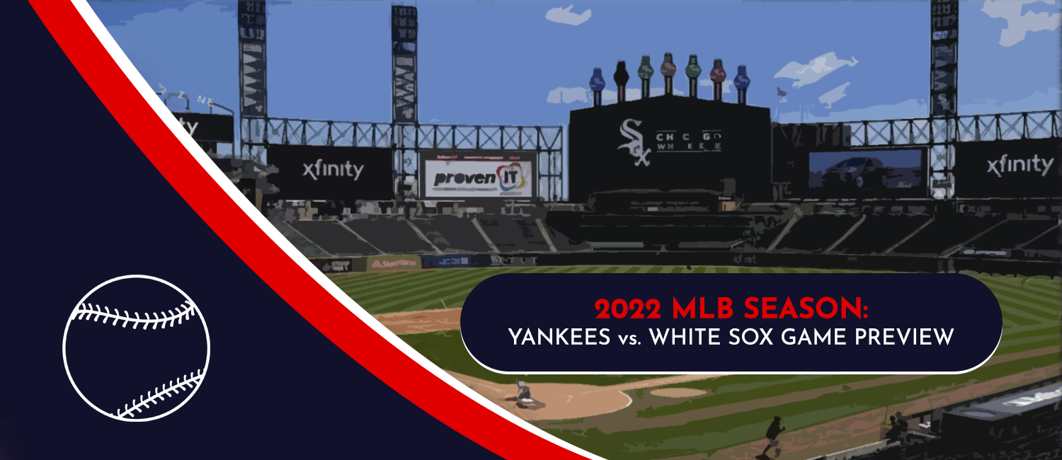 Yankees vs. White Sox MLB Odds, Preview and Prediction - May 12th, 2022