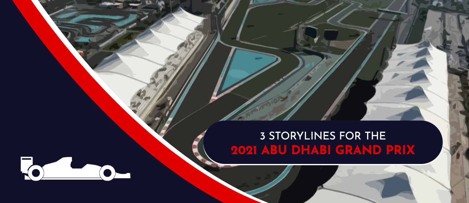 3 Best Storylines for the 2021 Abu Dhabi Grand Prix