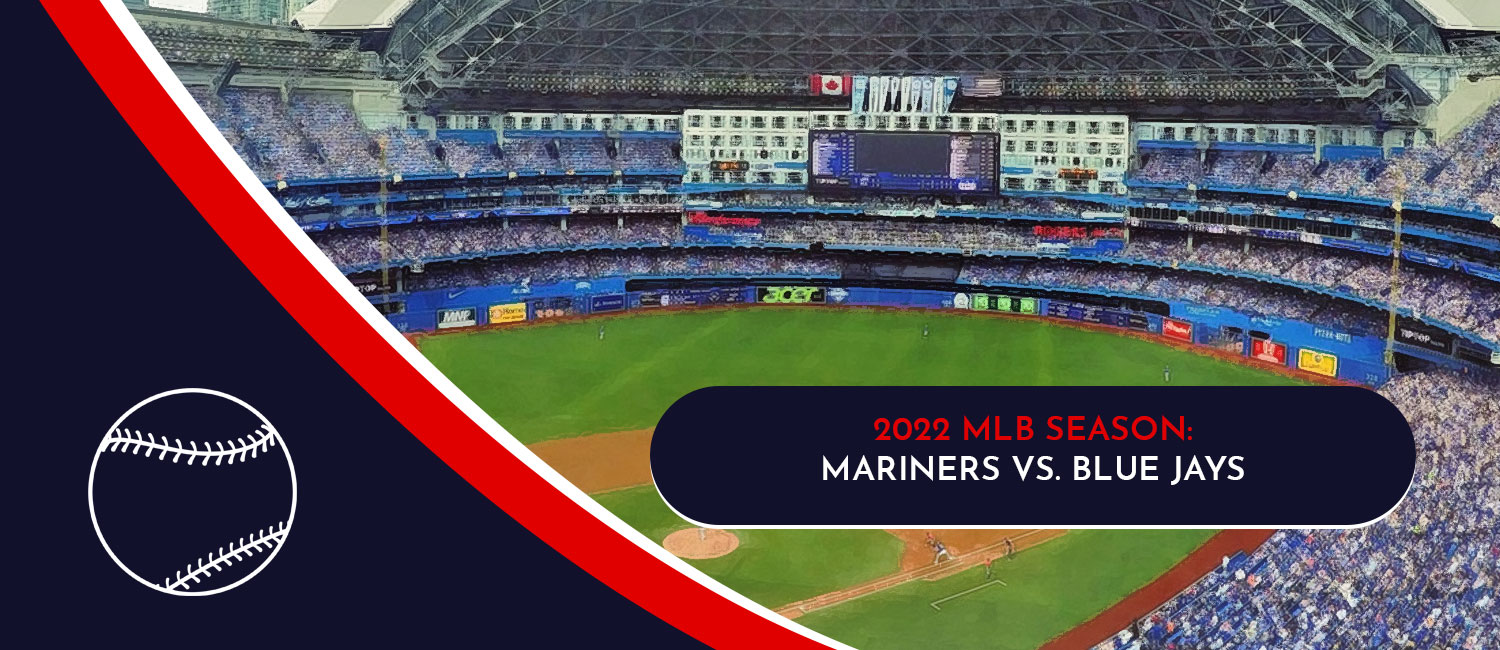 Mariners vs. Blue Jays MLB Odds, Preview and Prediction - May 17th, 2022