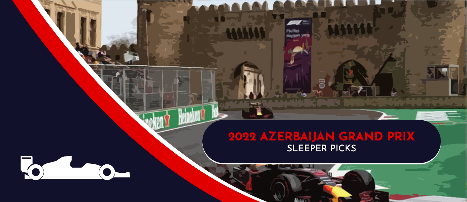 2022 Azerbaijan Grand Prix Sleeper Picks