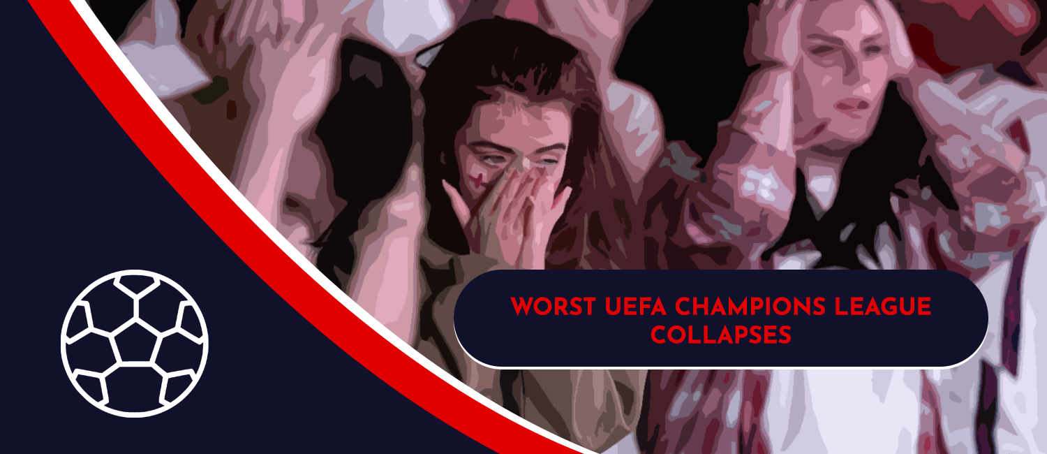 Worst Collapses in UEFA Champions League History