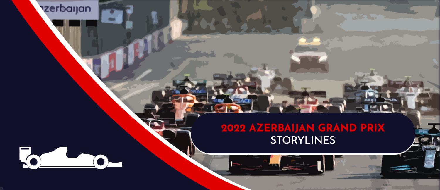 2022 Azerbaijan Grand Prix Top Storylines