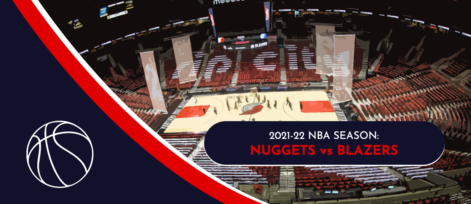 Nuggets vs. Trail Blazers 2021 NBA Odds and Preview - November 23rd, 2021