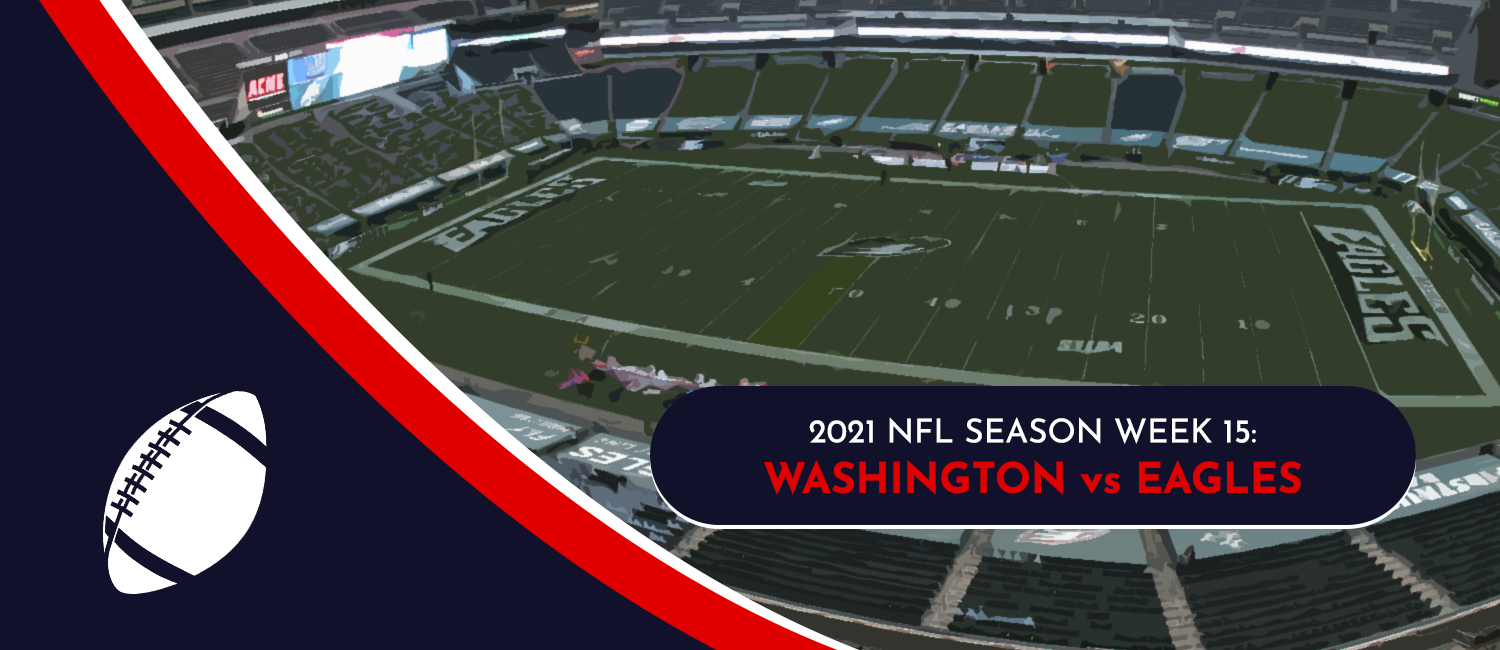 Washington vs. Eagles 2021 NFL Week 15 Odds, Analysis and Prediction