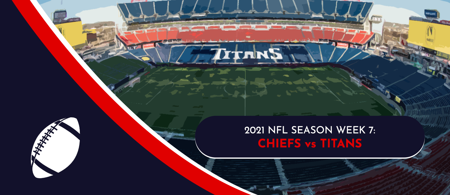 Chiefs vs. Titans 2021 NFL Week 7 Odds, Preview and Pick