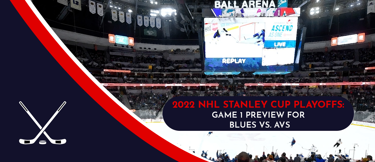 Blues vs. Avalanche Game 1 Stanley Cup Playoffs Odds May 17th, 2022