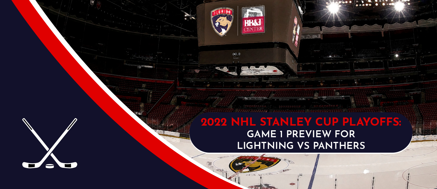 Lightning vs. Panthers Game 1 Stanley Cup Playoffs Odds and Preview - May 17th, 2022