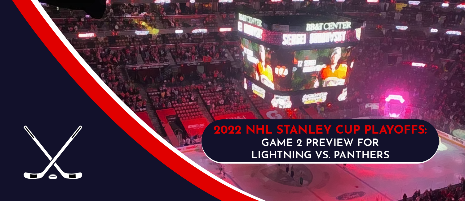Lightning vs. Panthers Game 2 Stanley Cup Playoffs Odds and Preview - May 19th, 2022
