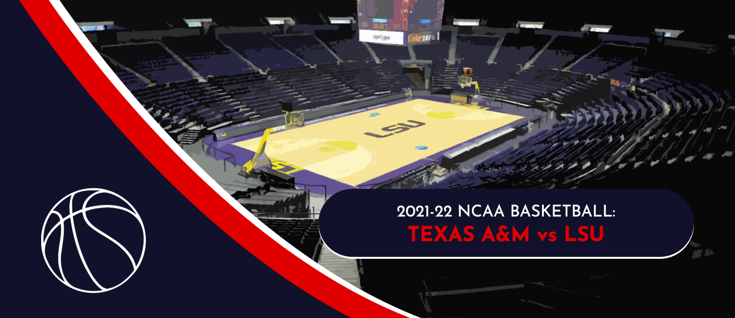 Texas A&M vs. LSU NCAAB Odds and Preview - January 26th, 2022
