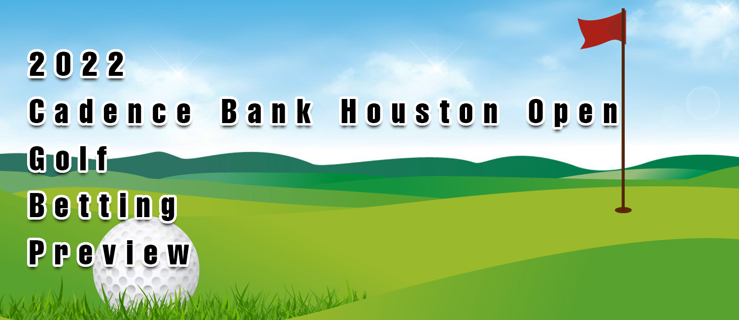 2022 Cadence Bank Houston Open Golf Odds, Preview and Picks