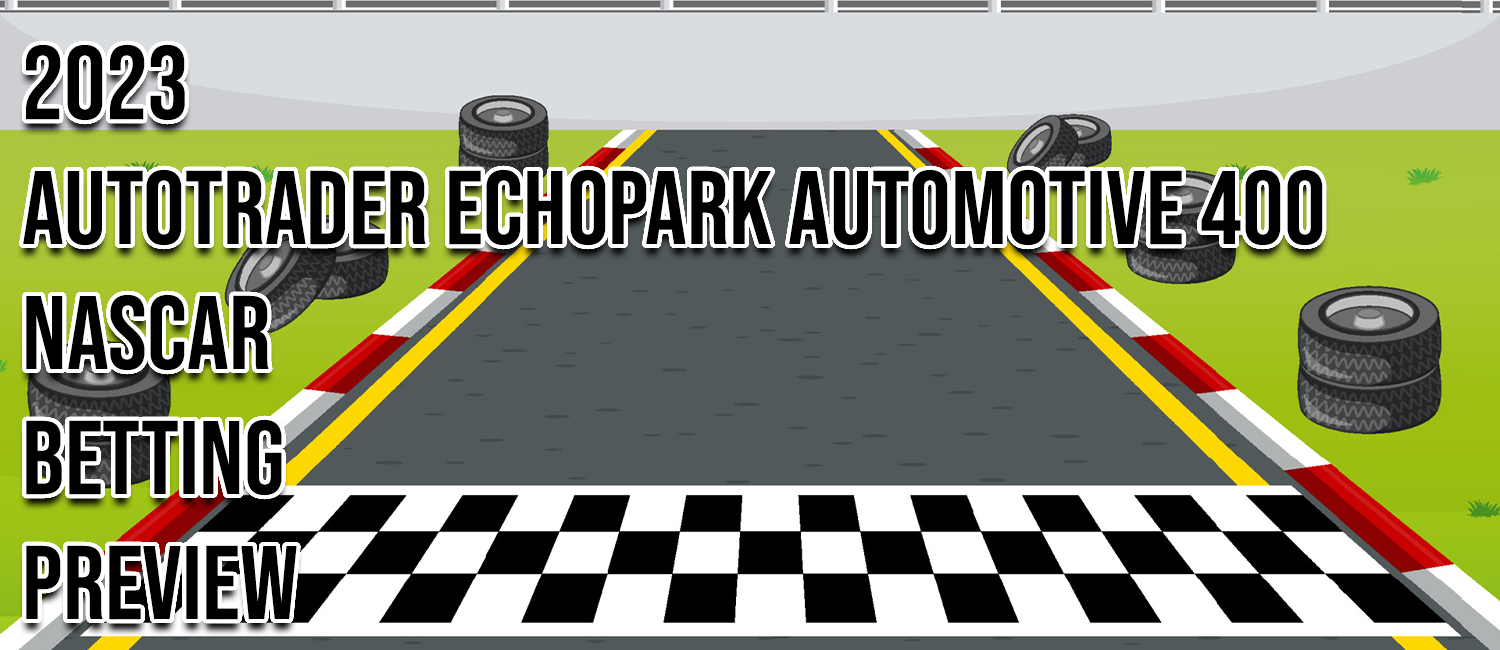 2023 AutoTrader EchoPark Automotive 400 NASCAR Odds & Prediction