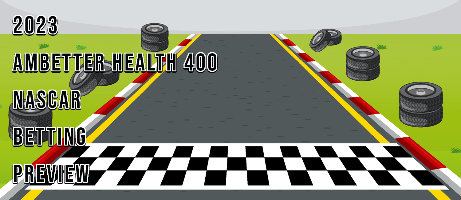 2023 Ambetter Health 400 NASCAR Odds & Prediction