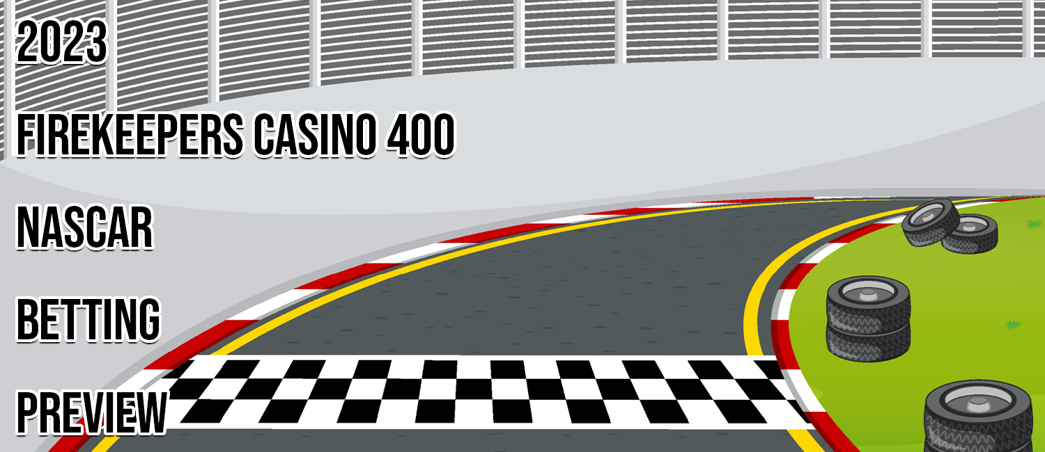 2023 FireKeepers Casino 400 NASCAR Odds & Prediction