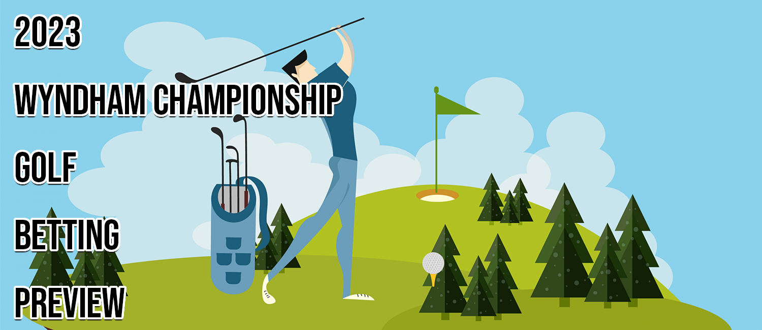 2023 Wyndham Championship Golf Odds, Preview and Picks