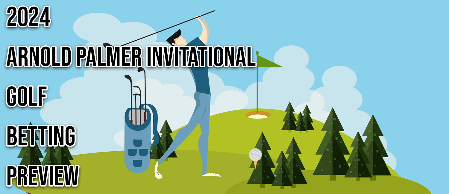 2024 Arnold Palmer Invitational Golf Odds, Preview and Picks
