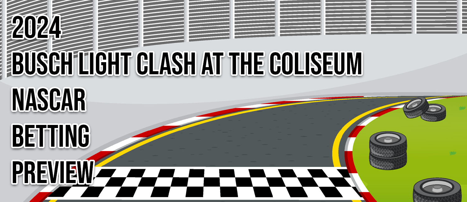 2024 Busch Light Clash at the Coliseum NASCAR Odds & Prediction