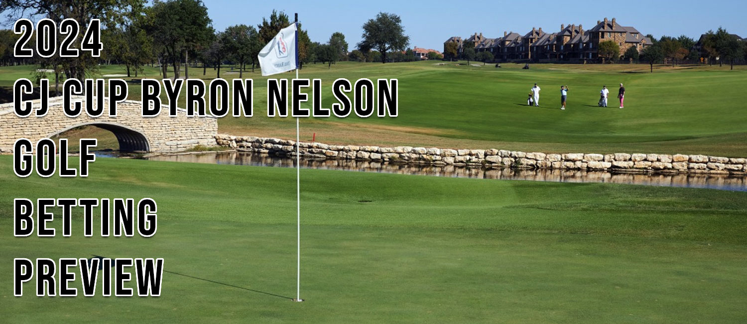 2024 CJ CUP Byron Nelson Golf Odds, Preview and Picks