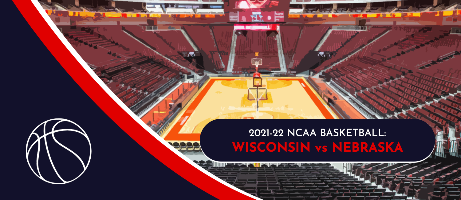 Wisconsin vs. Nebraska NCAAB Odds and Preview - January 27th, 2022