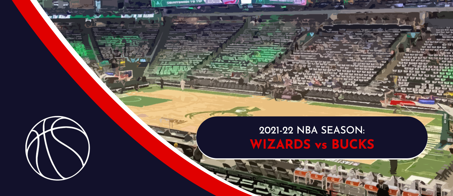 Wizards vs. Bucks NBA Odds and Preview - March 24th, 2022