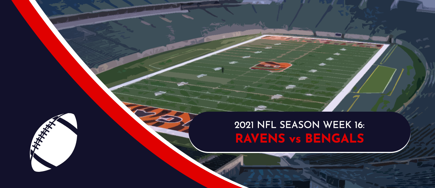 Ravens vs. Bengals 2021 NFL Week 16 Odds, Preview and Pick