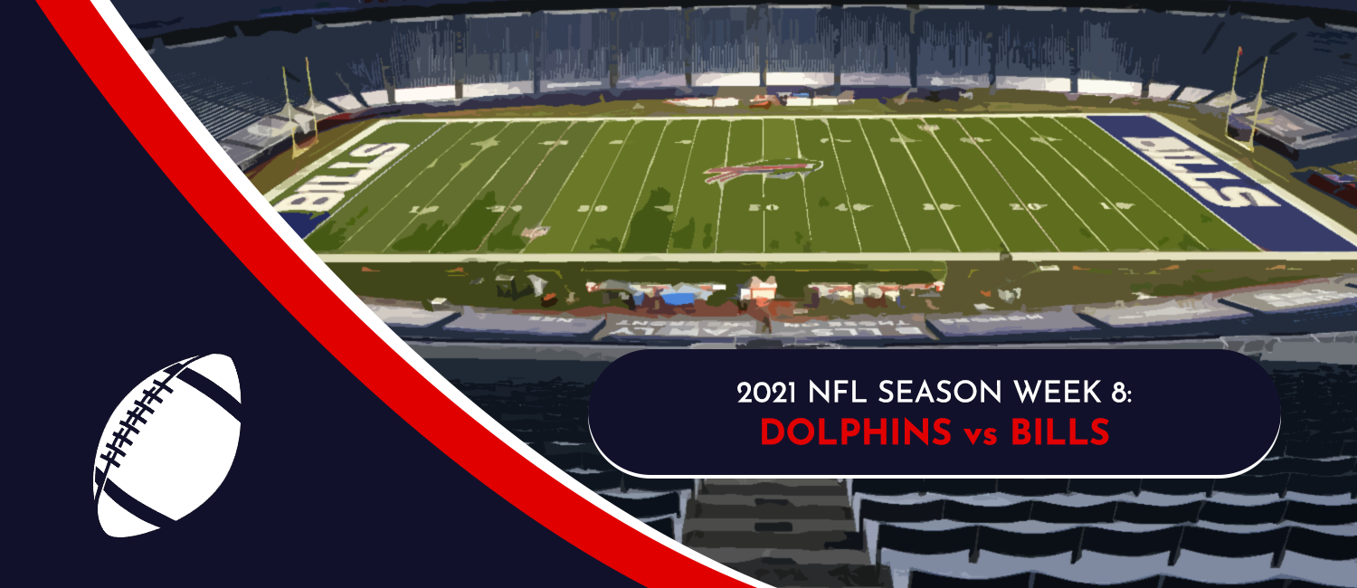 Dolphins vs. Bills 2021 NFL Week 8 Odds, Preview and Pick