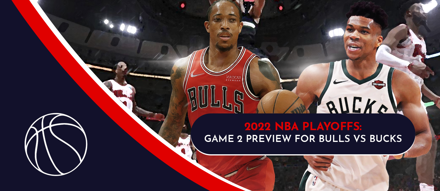 Bucks vs. Bulls Game 2 NBA Playoffs Odds and Preview - April 20th, 2022