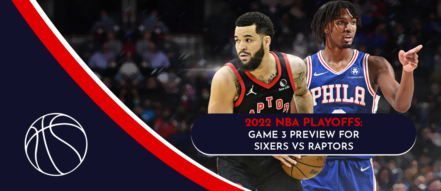 76ers vs. Raptors Game 3 NBA Playoffs Odds and Preview - April 20th, 2022