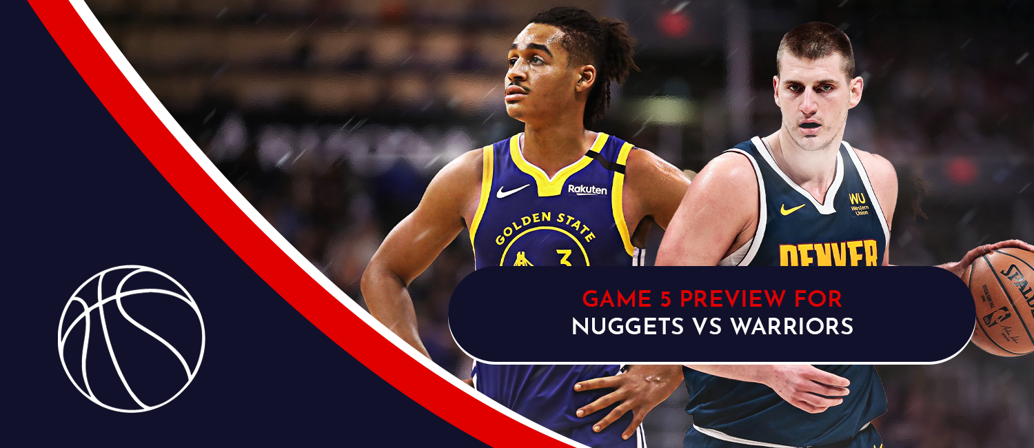 Nuggets vs. Warriors Game 5 NBA Playoffs Odds and Preview - April 27th, 2022