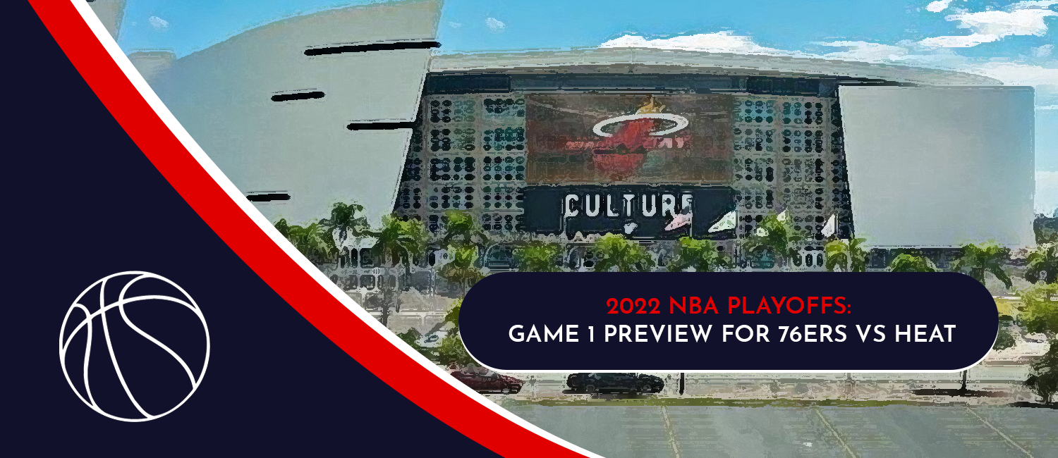 76ers vs. Heat Game 1 NBA Playoffs Odds and Preview - May 2nd, 2022