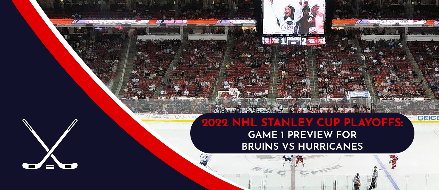 Bruins vs. Hurricanes Game 1 Stanley Cup Playoffs Odds and Preview - May 2nd, 2022