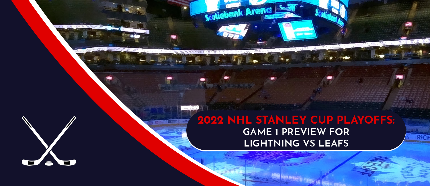 Lightning vs. Maple Leafs Game 1 Stanley Cup Playoffs Odds and Preview - May 2nd, 2022