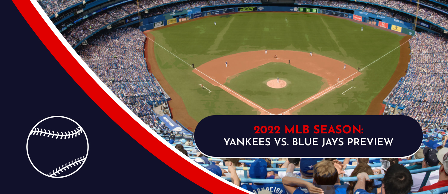 Yankees vs. Blue Jays MLB Odds, Preview and Prediction – June 17th, 2022