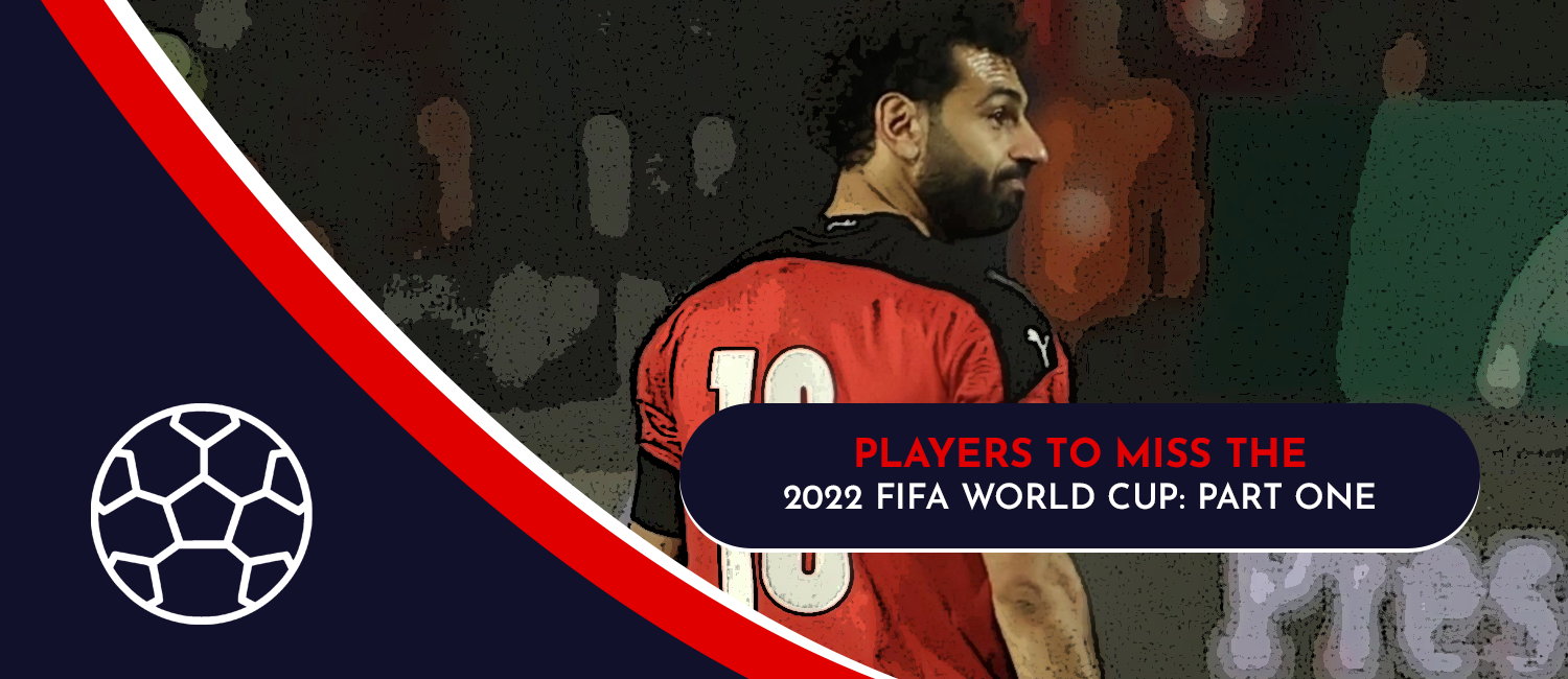 Players To Miss The 2022 FIFA World Cup (Part One)