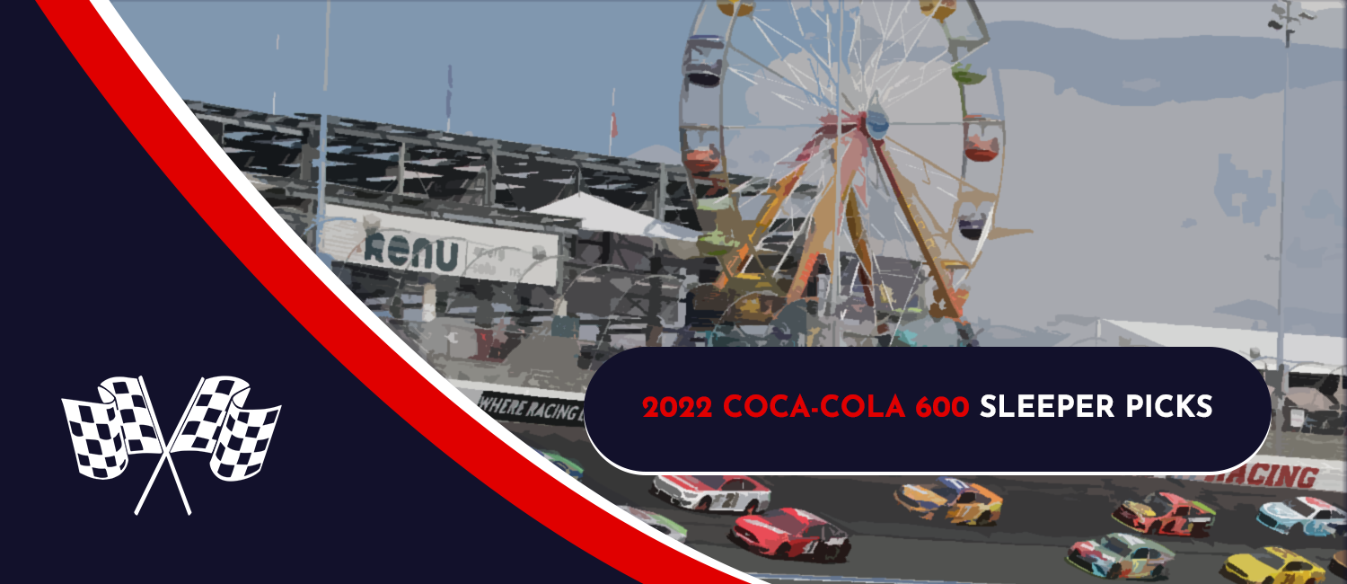 2022 Coca-Cola 600 Sleeper Picks