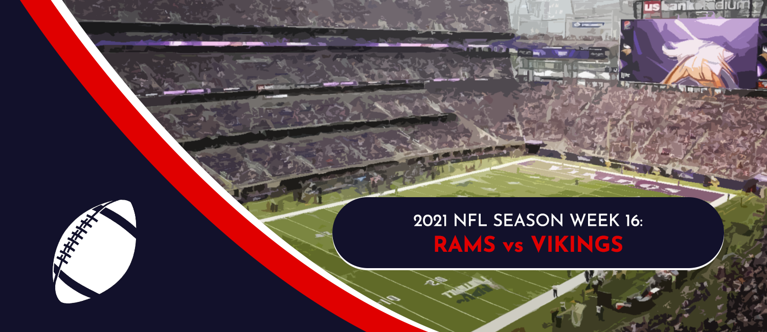 Rams vs. Vikings 2021 NFL Week 16 Odds, Preview and Pick