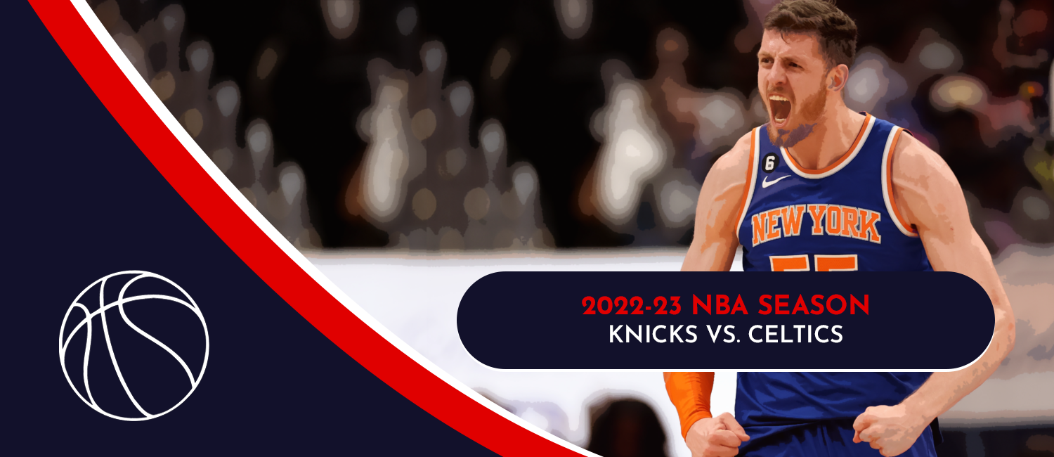 Knicks vs. Celtics 2023 NBA Odds and Preview - January 26th