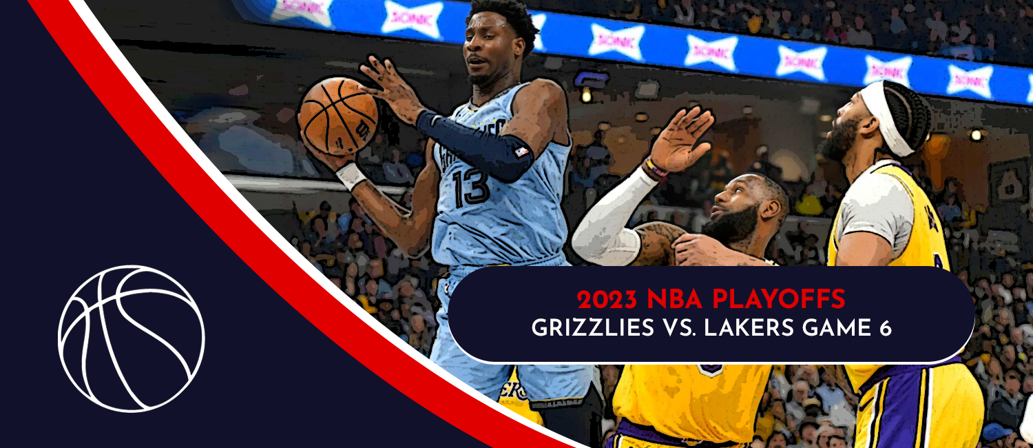 Grizzlies vs. Lakers 2023 NBA Playoffs Odds and Game 6 Preview - April 28th