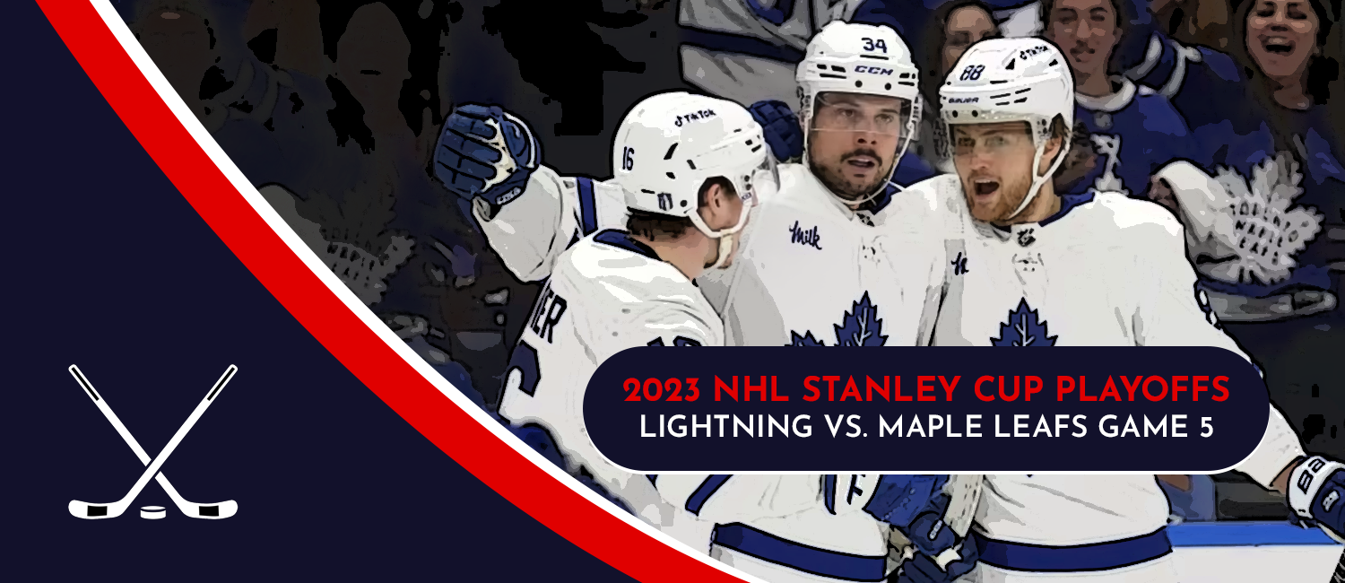 Lightning vs. Maple Leafs 2023 NHL Playoffs Odds and Game 5 Preview - April 27th