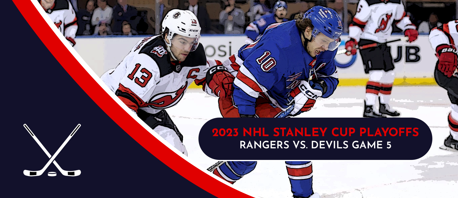 Rangers vs. Devils 2023 NHL Playoffs Odds and Game 5 Preview - April 27th
