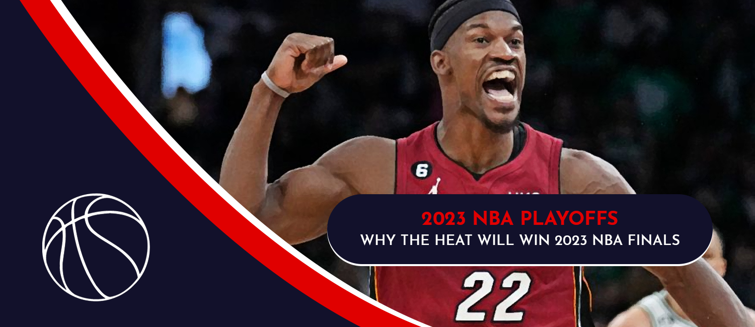 Why the Miami Heat Will Win the 2023 NBA Finals